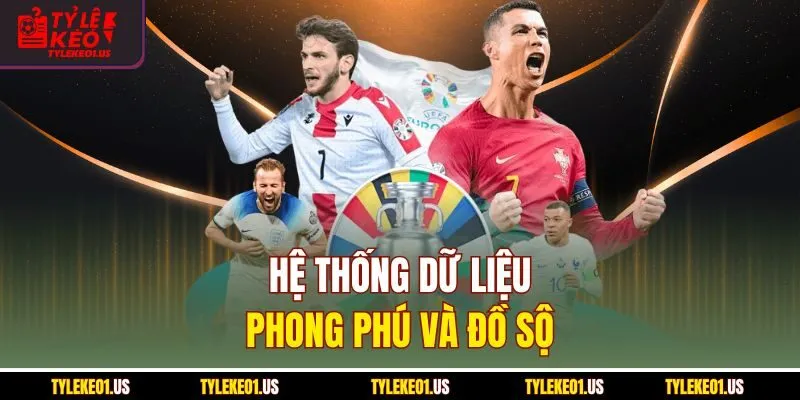 Hệ thống dữ liệu phong phú và đồ sộ