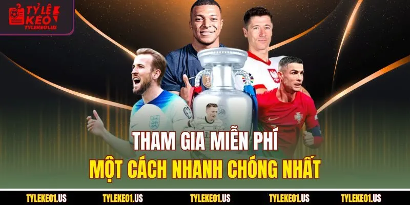 Tham gia miễn phí một cách nhanh chóng nhất