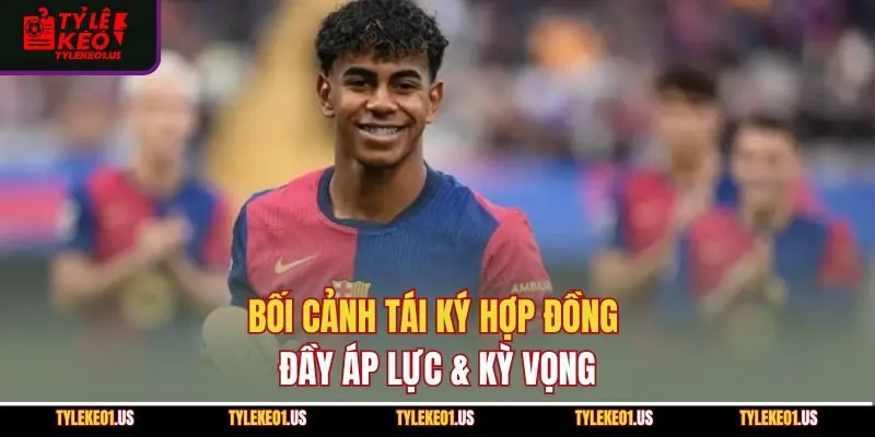 Bối cảnh tái ký hợp đồng đầy áp lực & kỳ vọng