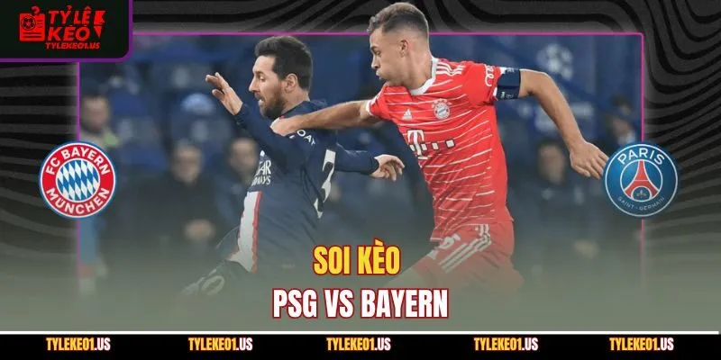 Soi kèo PSG vs Bayern